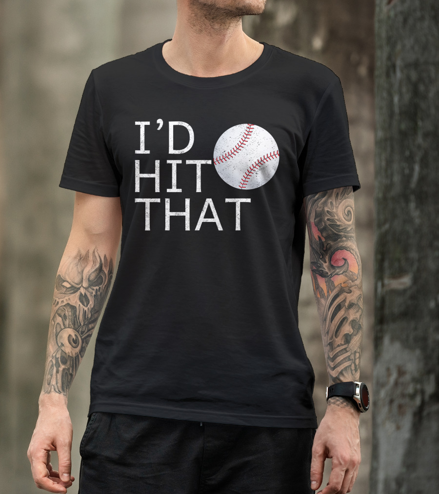 I'D Hit That Baseball Joke T-Shirt