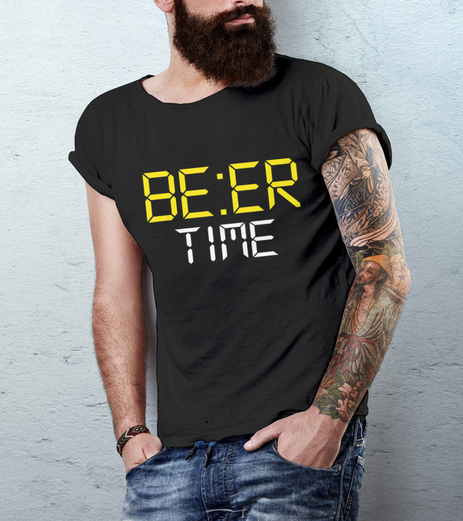 ITS BEER TIME BE:ER TIME Drinking Beer O'Cl T-Shirt