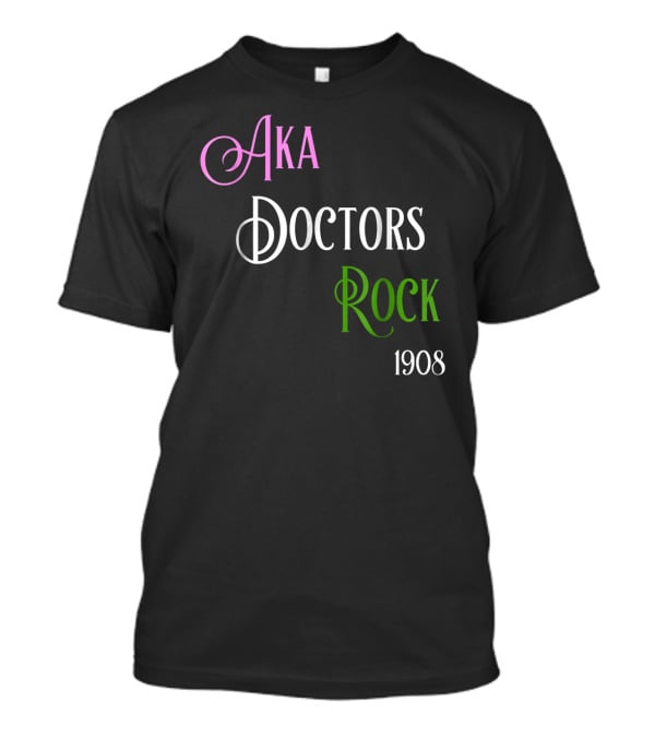 AKA Doctors Rock 1908 T-Shirt