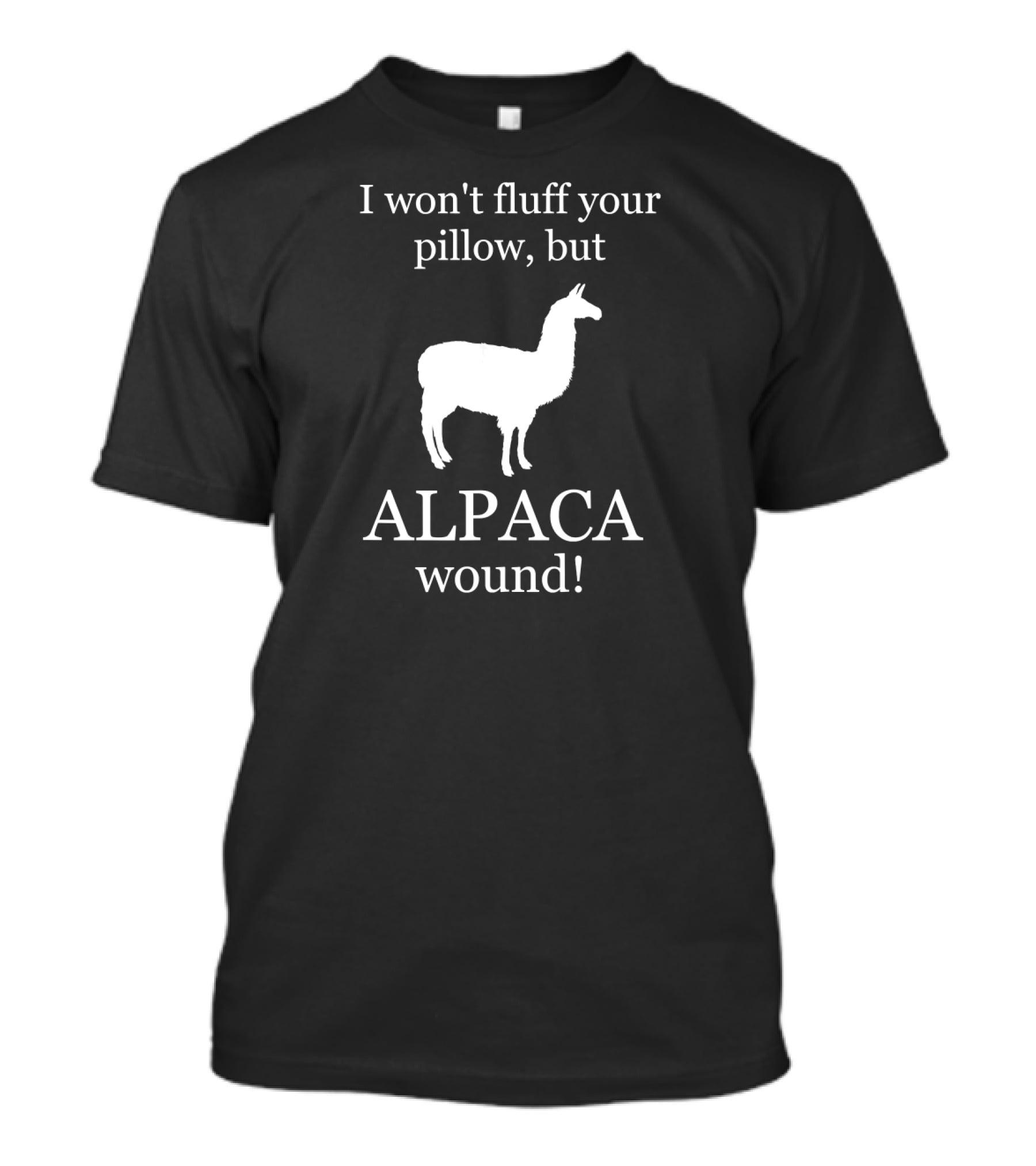 I Won't Fluff Your Pillow But ALPACA Wound Care Nurse T-Shirt