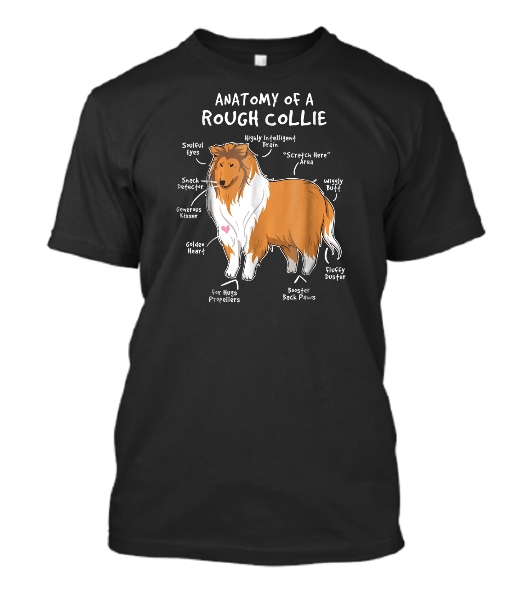 Anatomy Of A Rough Collie Soulful Eyes Snack Detector Wiggly Butt Highly Intelligent Brain Fluffy Duster T-Shirt