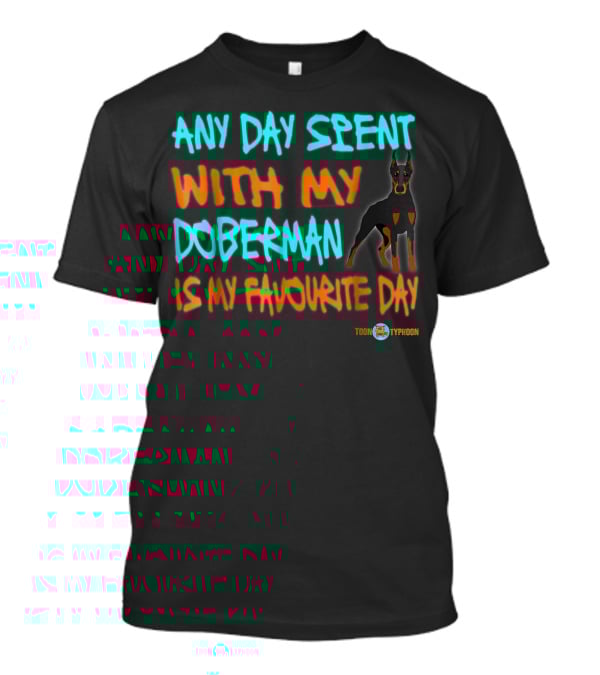 Any Day Spent With My Doberman Is My Favourite Day Toon Typhoon T-Shirt