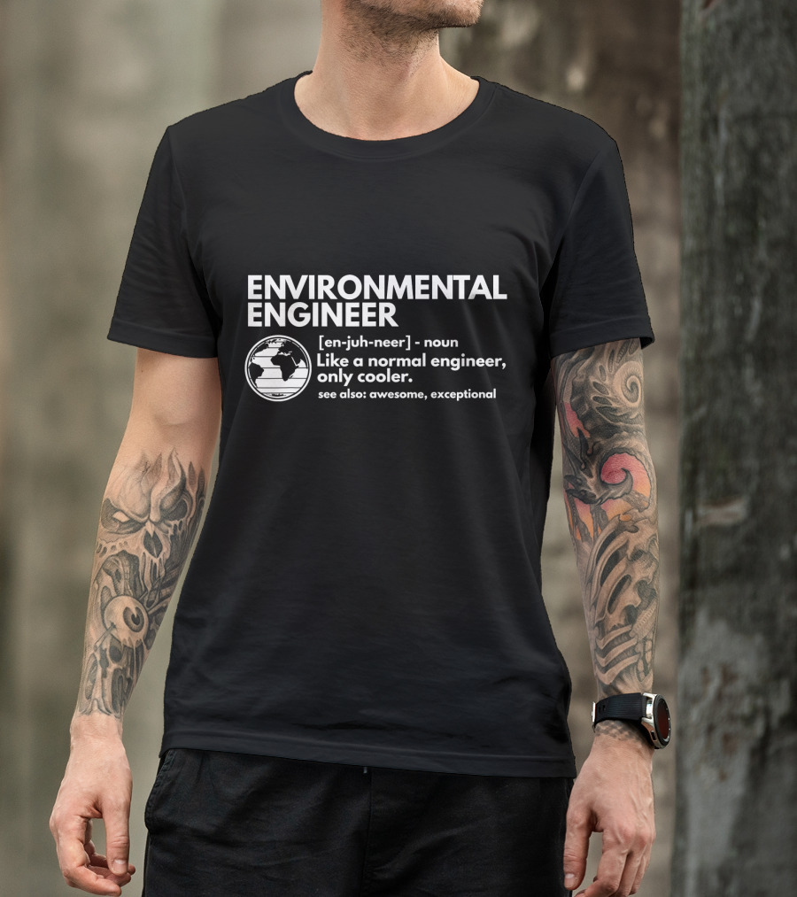Environmental Engineer Like A Normal Engineer Only Cooler Awesome Exceptional T-Shirt