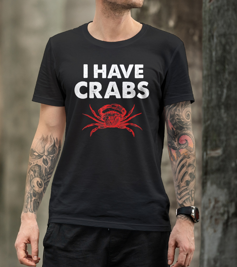 I Have Crabs Sea Creature Humor T-Shirt