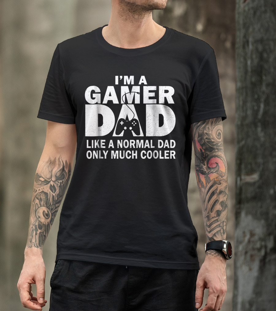 I'm A Gamer Dad Like A Normal Dad Only Much Cooler Controller T-Shirt