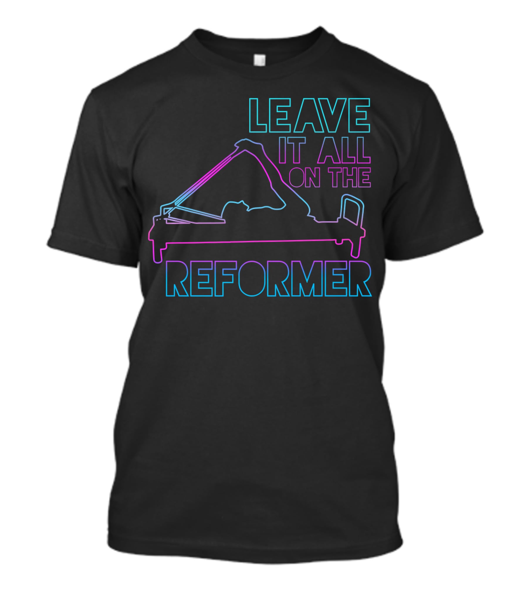 Leave It All On The Reformer Pilates Fitness Gym T-Shirt