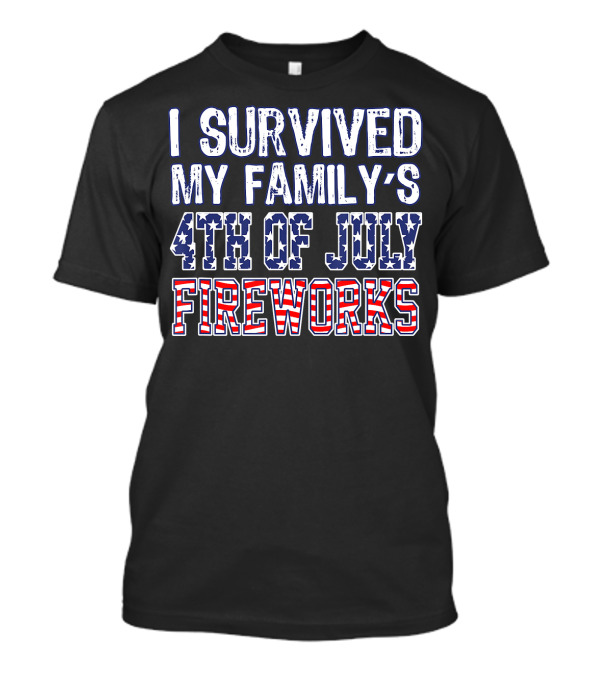 I Survived My Family's 4th Of July Fireworks T-Shirt