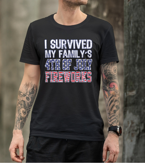 I Survived My Family's 4th Of July Fireworks T-Shirt