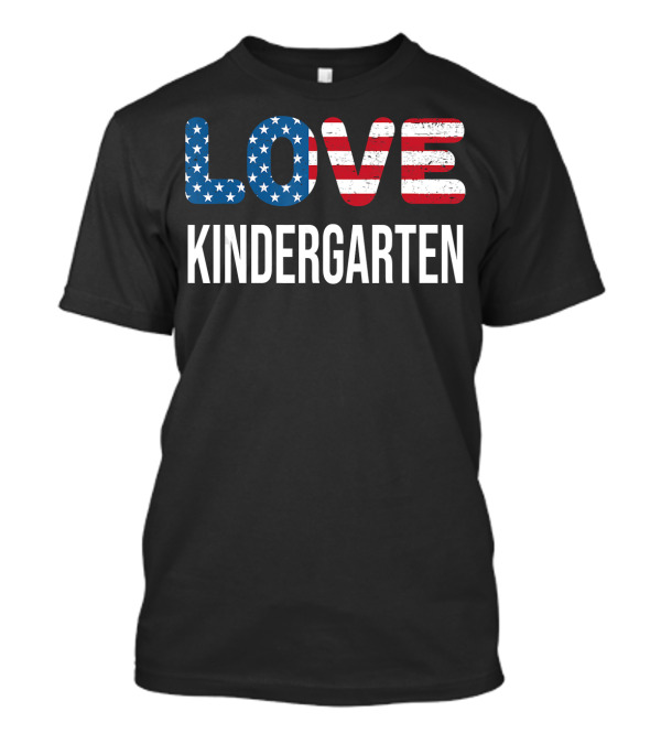 Love Kindergarten 4th Of July Stars And Stripes Teacher T-Shirt