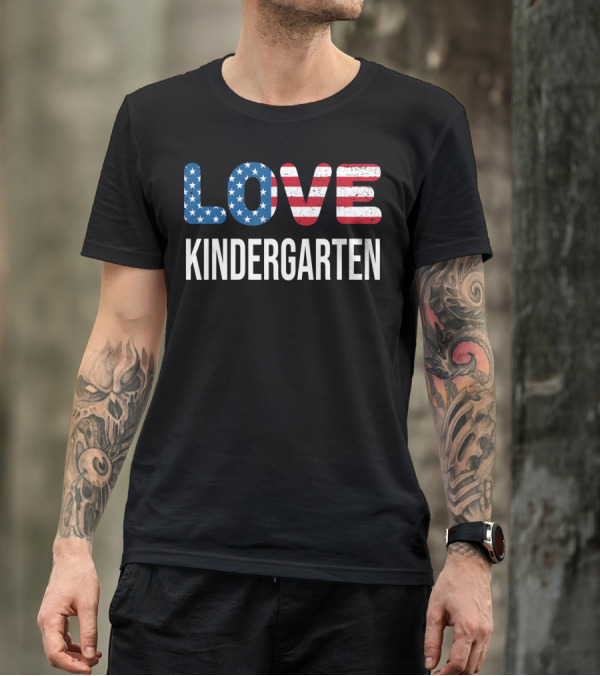 Love Kindergarten 4th Of July Stars And Stripes Teacher T-Shirt