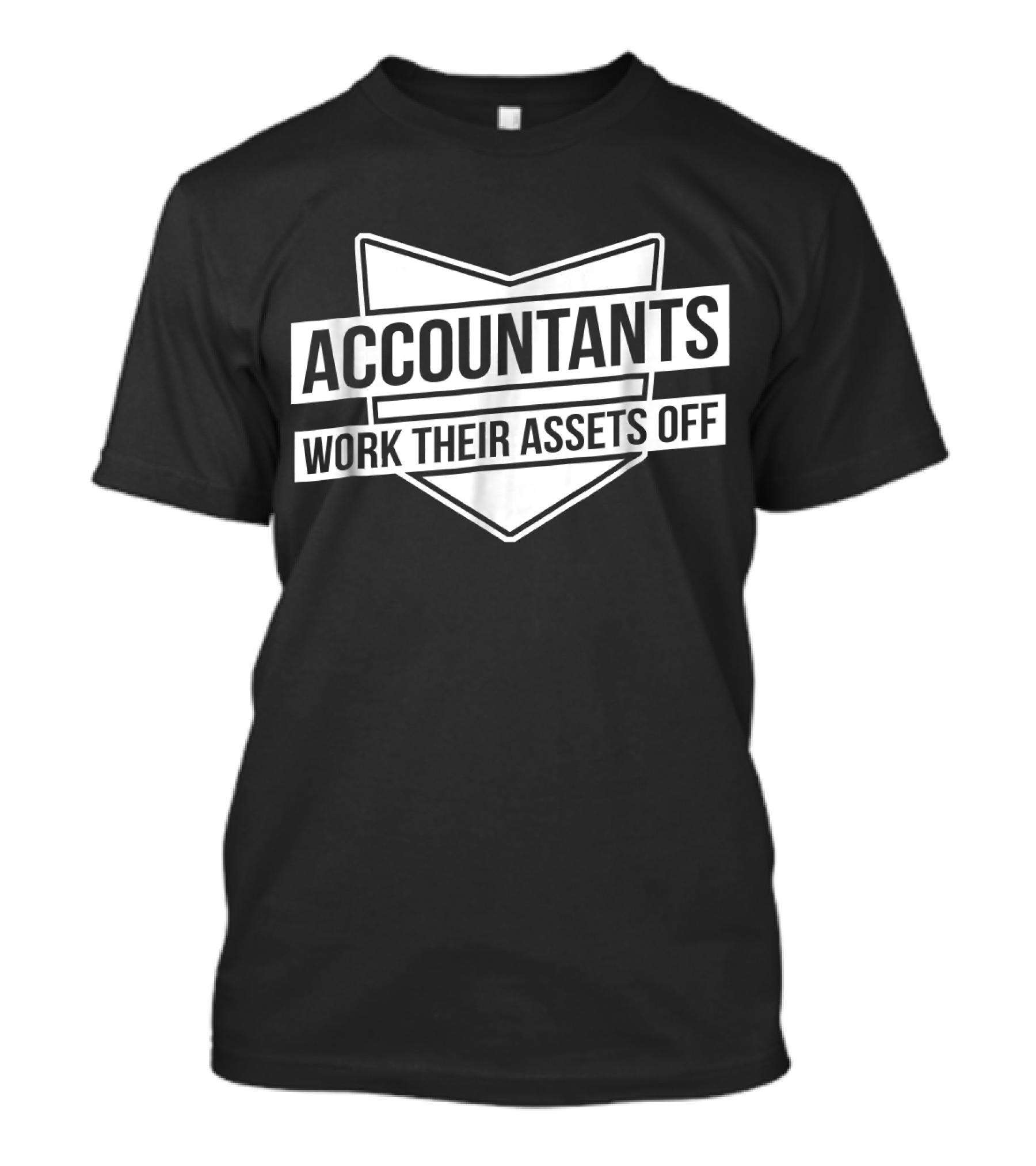 Accountants Work Their Assets Off T-Shirt
