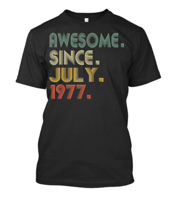 AWESOME SINCE JULY 1977 VINTAGE STYLE RETRO FONTS T-Shirt