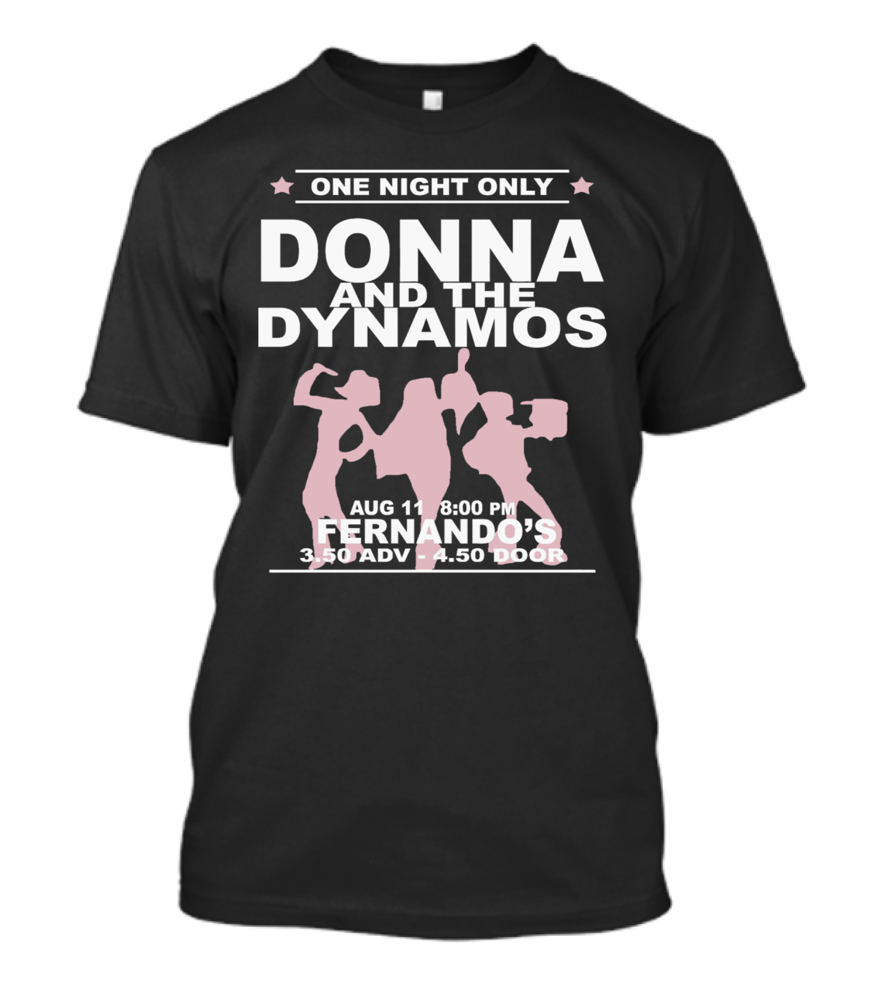 One Night Only Donna And The Dynamos Aug 11 8:00 PM Fernando's 3.50 Adv 4.50 Door T-Shirt