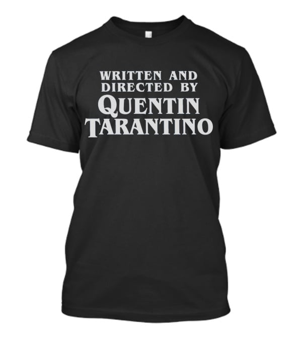 Written And Directed By Quentin Tarantino Dark Font T-Shirt