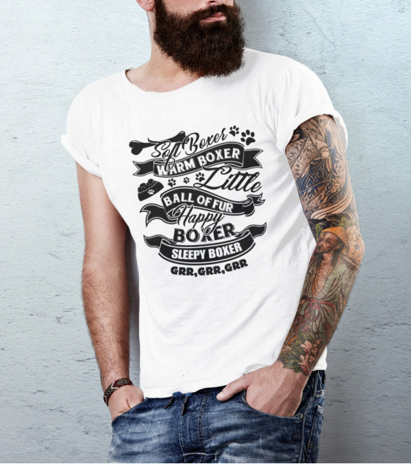 Soft Boxer Warm Boxer Little Ball Of Fur Happy Boxer Sleepy Boxer Grr Grr Grr T-Shirt