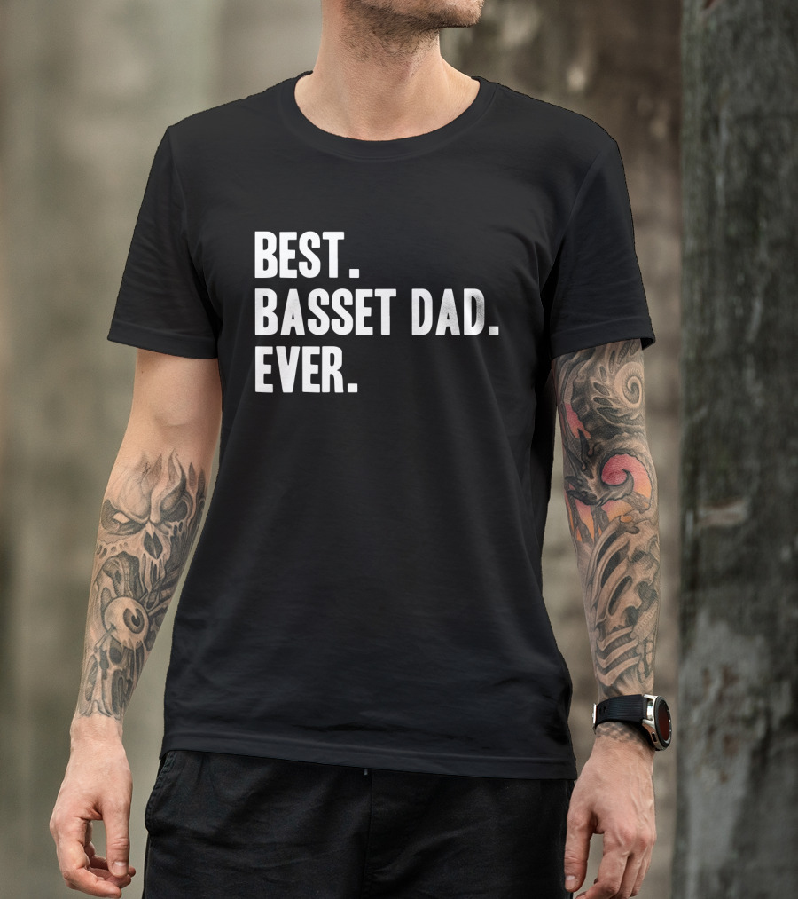Best Basset Dad Ever Bassets Hounds Dog T-Shirt