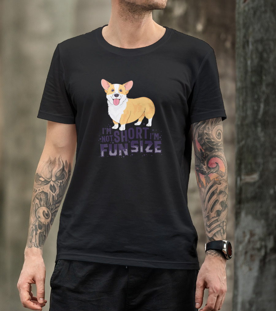 Corgi I'm Not Short I'm Fun Size Dog Cute T-Shirt