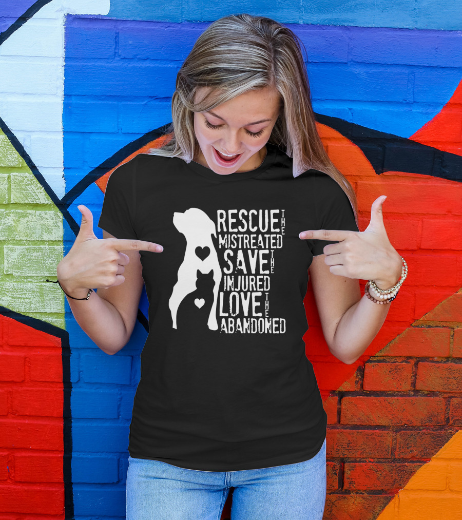Rescue The Mistreated Save The Injured Love The Abandoned Dog Cat T-Shirt