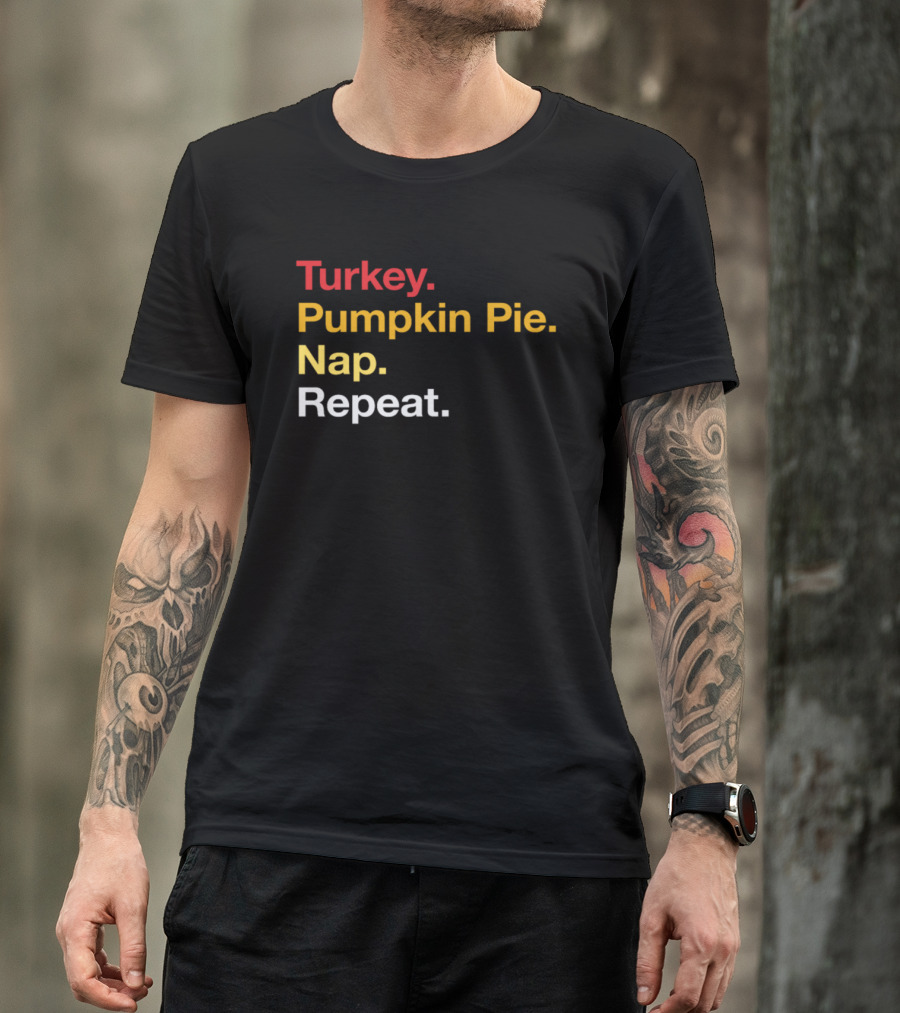 Turkey Pumpkin Pie Nap Repeat Thanksgiving Routine T-Shirt