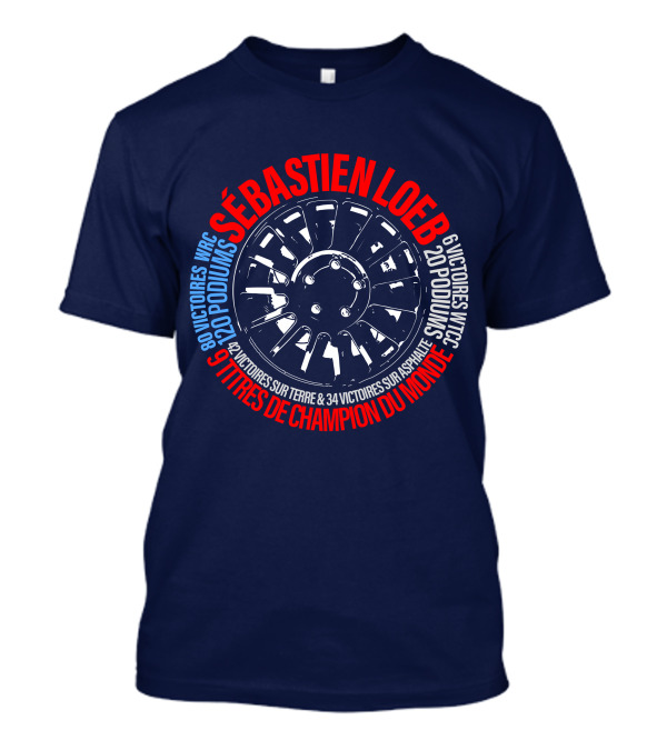 Sébatien Loeb 9 Titres De Champion Du Monde 80 Victoires WRC 20 Podiums 6 Victoires WTCC 24 Victoires Sur Terre 34 Victoires Sur Asphalte T-Shirt