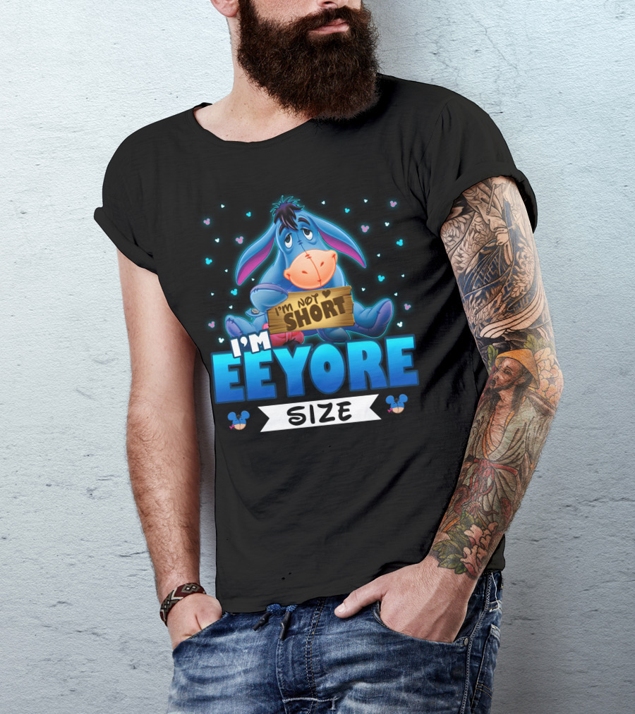 I'm Eeyore I'm Not Short Size T-Shirt
