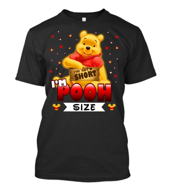 I'm Not Short I'm Pooh Size T-Shirt