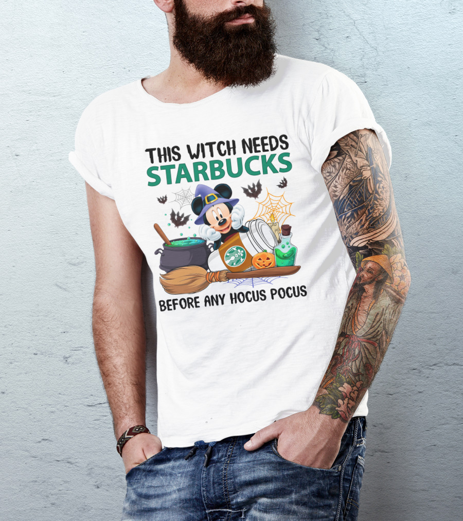 This Witch Needs Starbucks Before Any Hocus Pocus With Mickey Mouse Halloween Theme T-Shirt