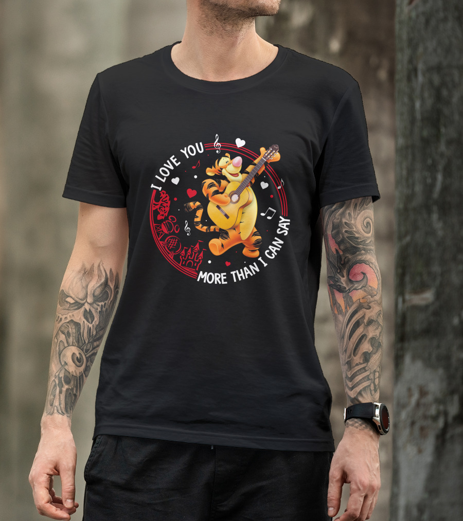I LOVE YOU MORE THAN I CAN SAY TIGGER GUITAR MUSIC HEARTS T-Shirt