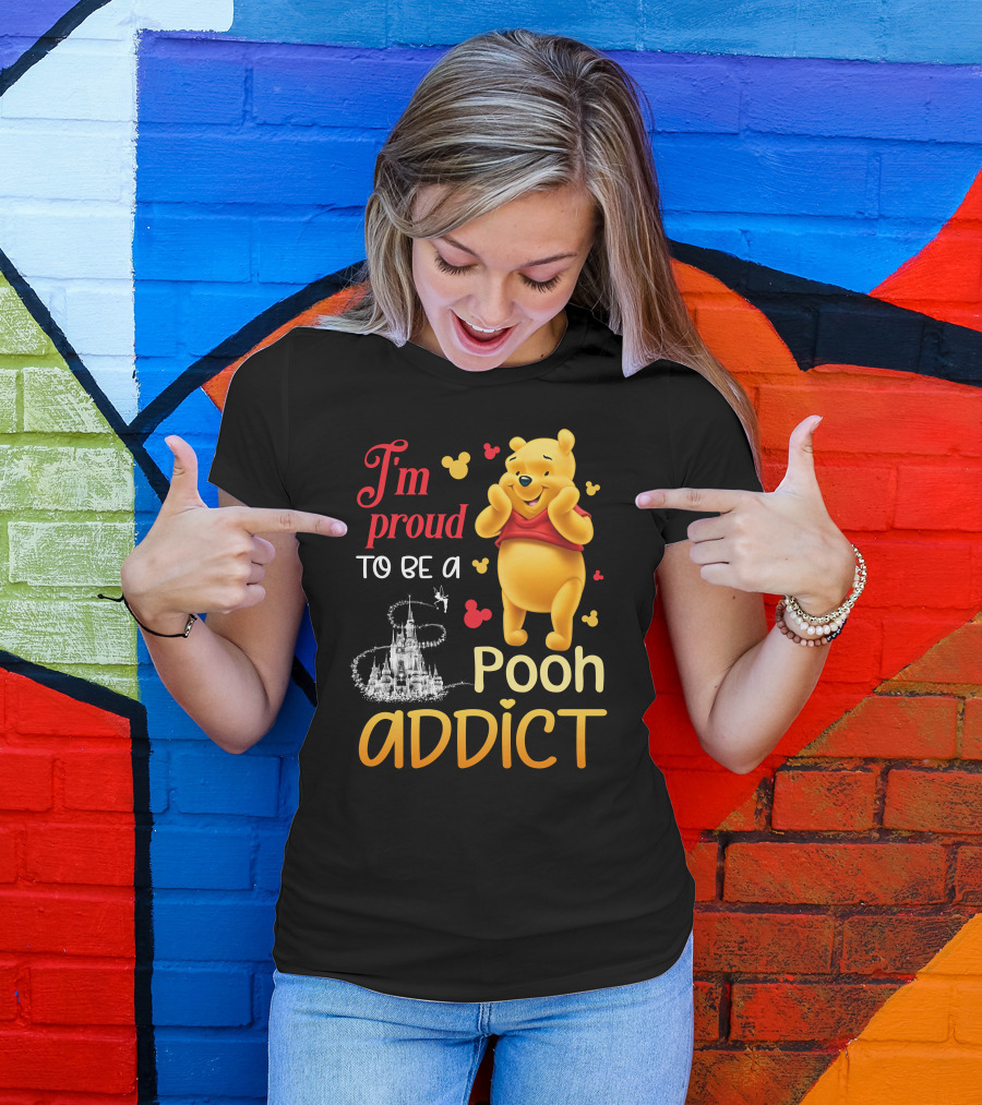 I'm Proud To Be A Pooh Addict T-Shirt