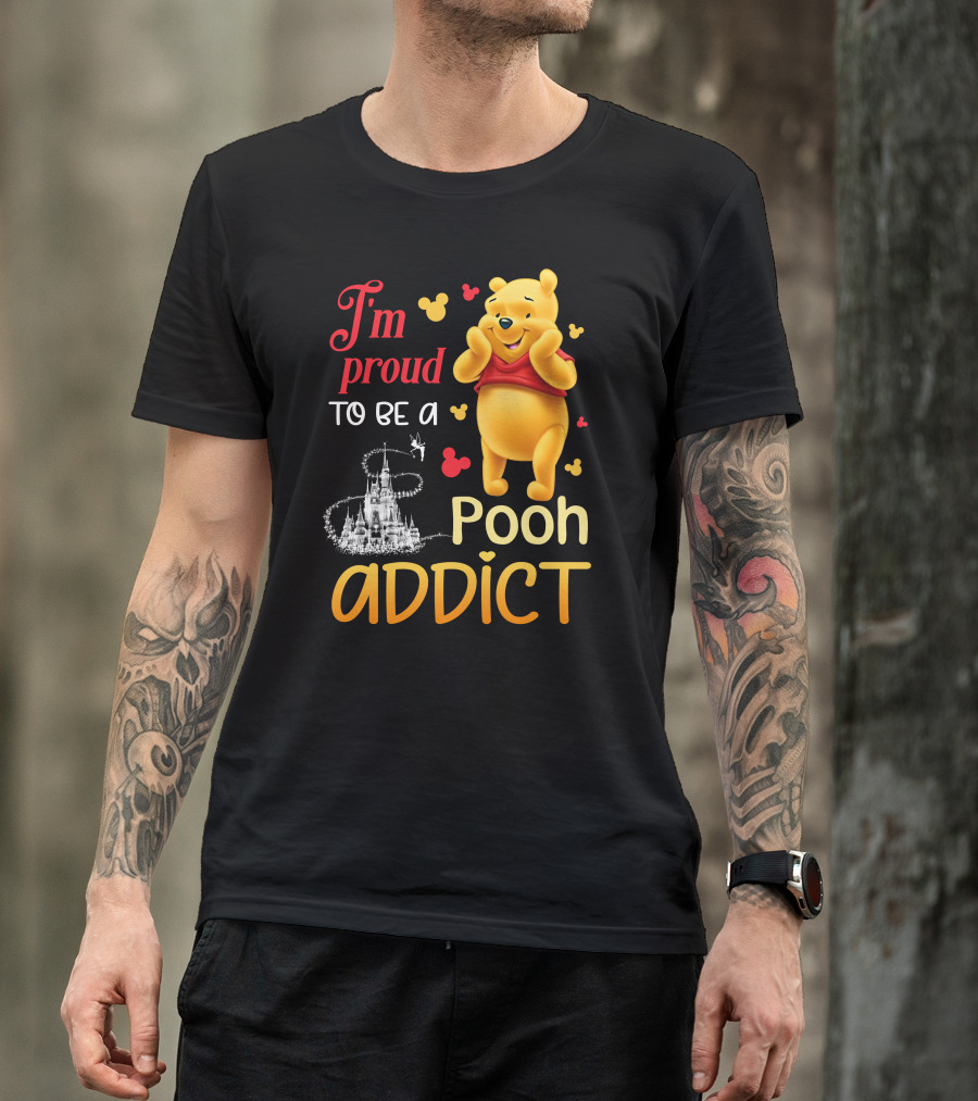 I'm Proud To Be A Pooh Addict T-Shirt