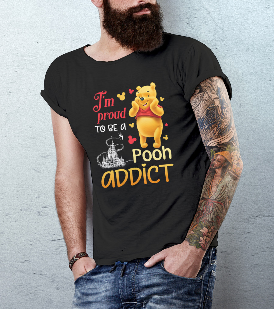 I'm Proud To Be A Pooh Addict T-Shirt