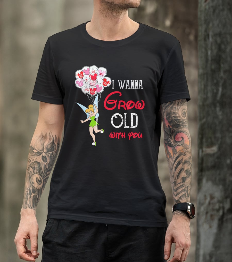 I Wanna Grow Old With You Tinkerbell Disney Balloons T-Shirt