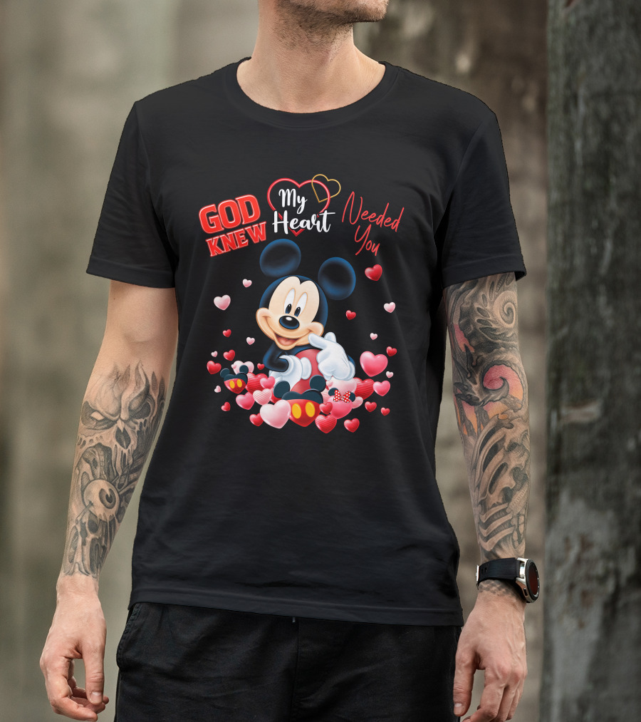 God Knew My Heart Needed You Mickey T-Shirt
