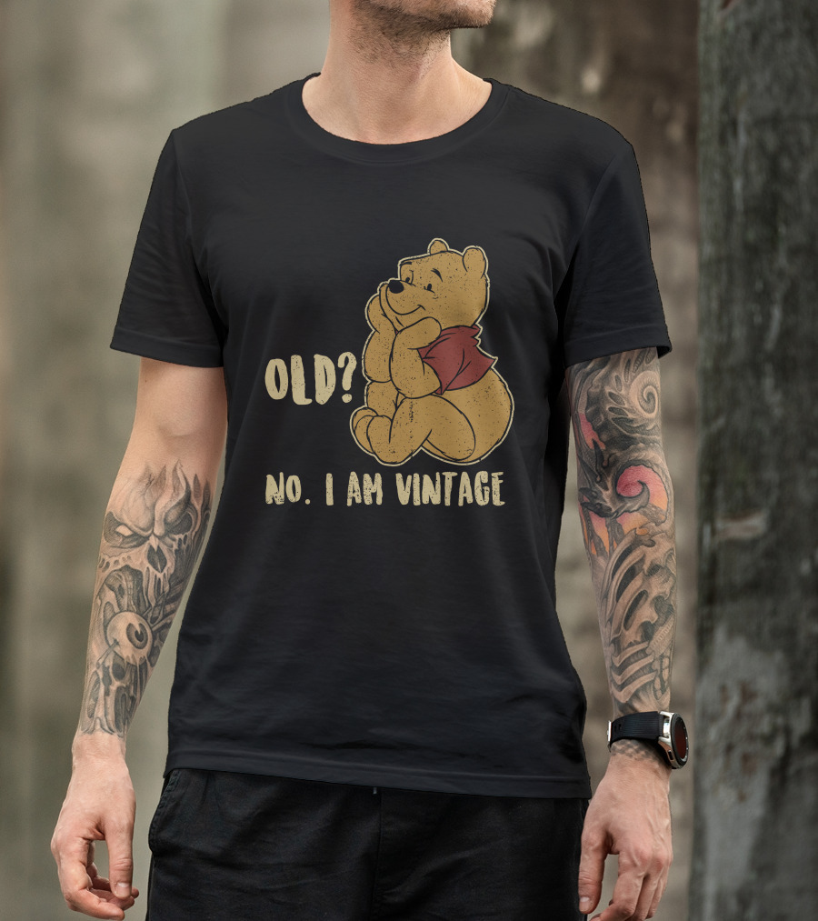 Pooh Old? No. I Am Vintage T-Shirt