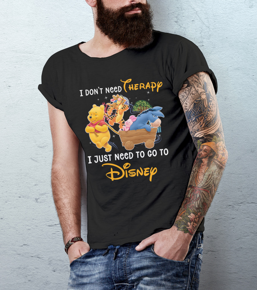 I Don't Need Therapy I Just Need To Go To Disney Winnie The Pooh T-Shirt