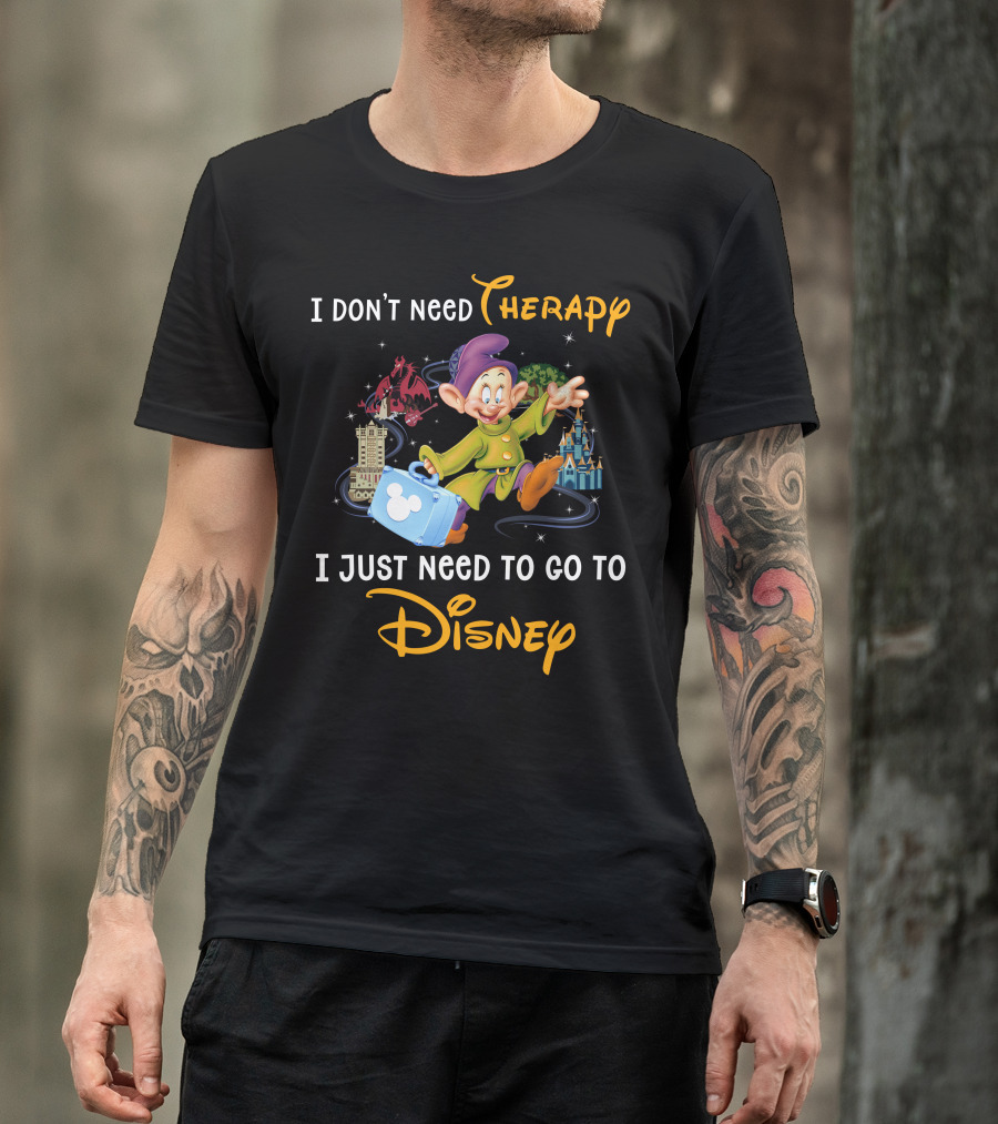 I Don’t Need Therapy I Just Need To Go To Disney T-Shirt