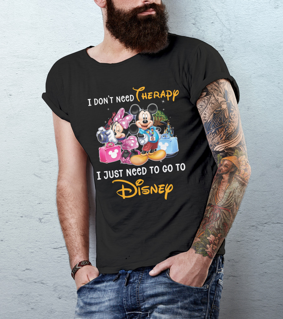 I Don't Need Therapy I Just Need To Go To Disney Mickey And Minnie T-Shirt