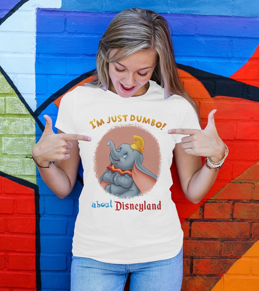 I'm Just Dumbo About Disneyland T-Shirt