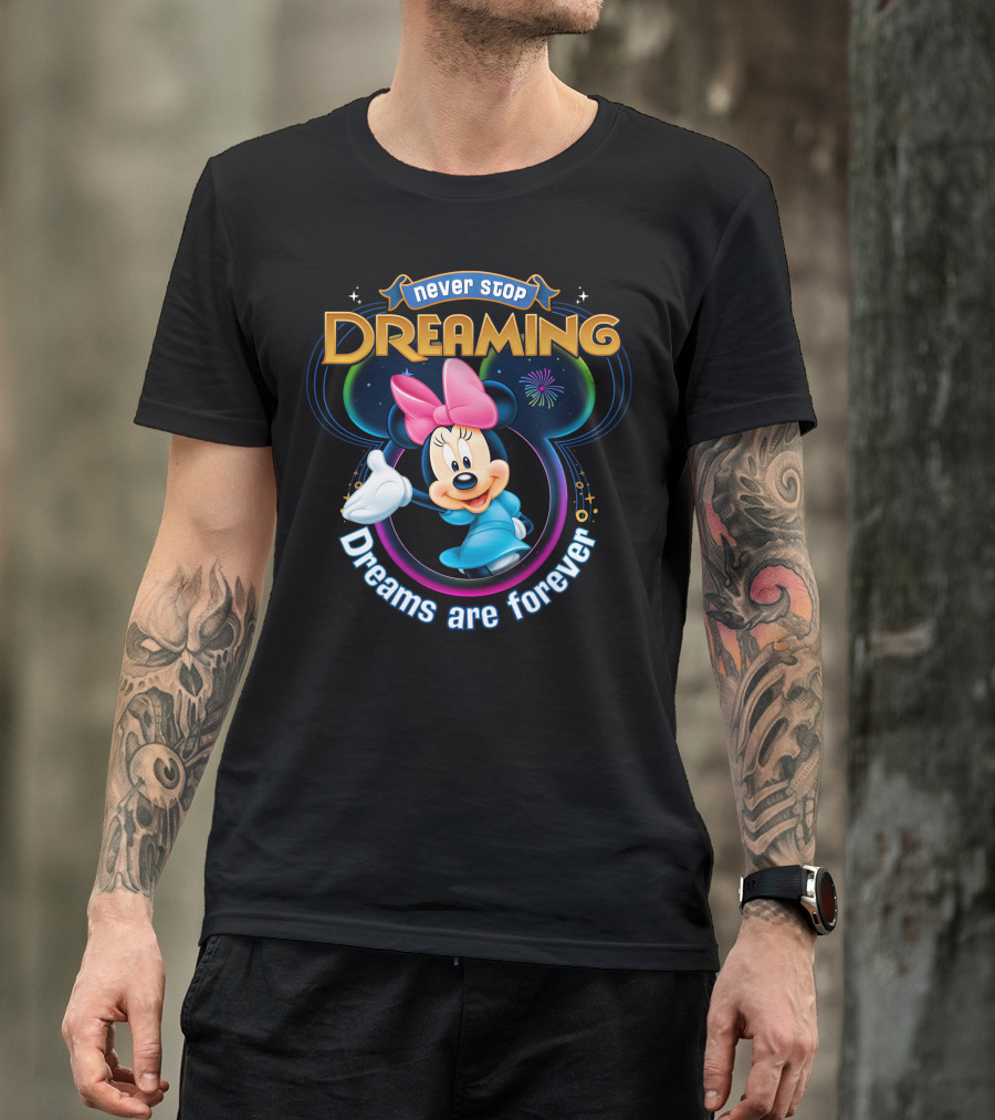 Never Stop Dreaming Dreams Are Forever Minnie T-Shirt