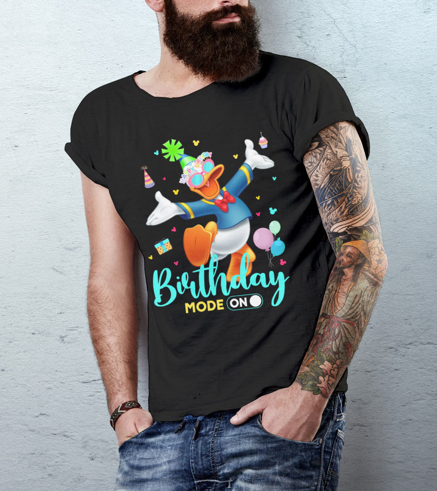 Birthday Mode On Donald Happy Birthday T-Shirt