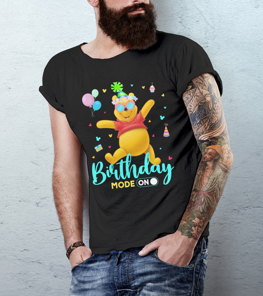 Happy Birthday Mode On Pooh T-Shirt