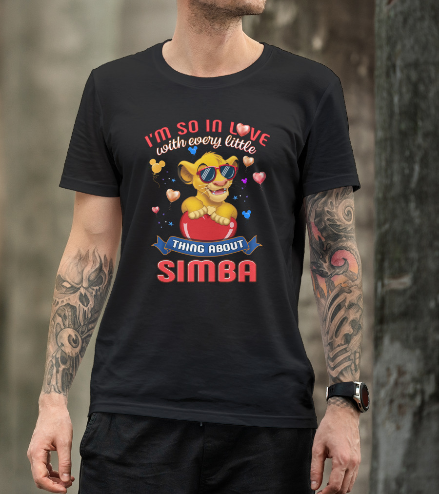 I'm So In Love With Every Little Thing About Simba T-Shirt