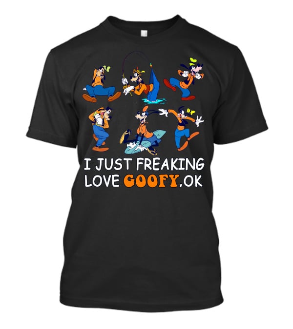 I Just Freaking Love Goofy Ok Disney Characters Activity T-Shirt