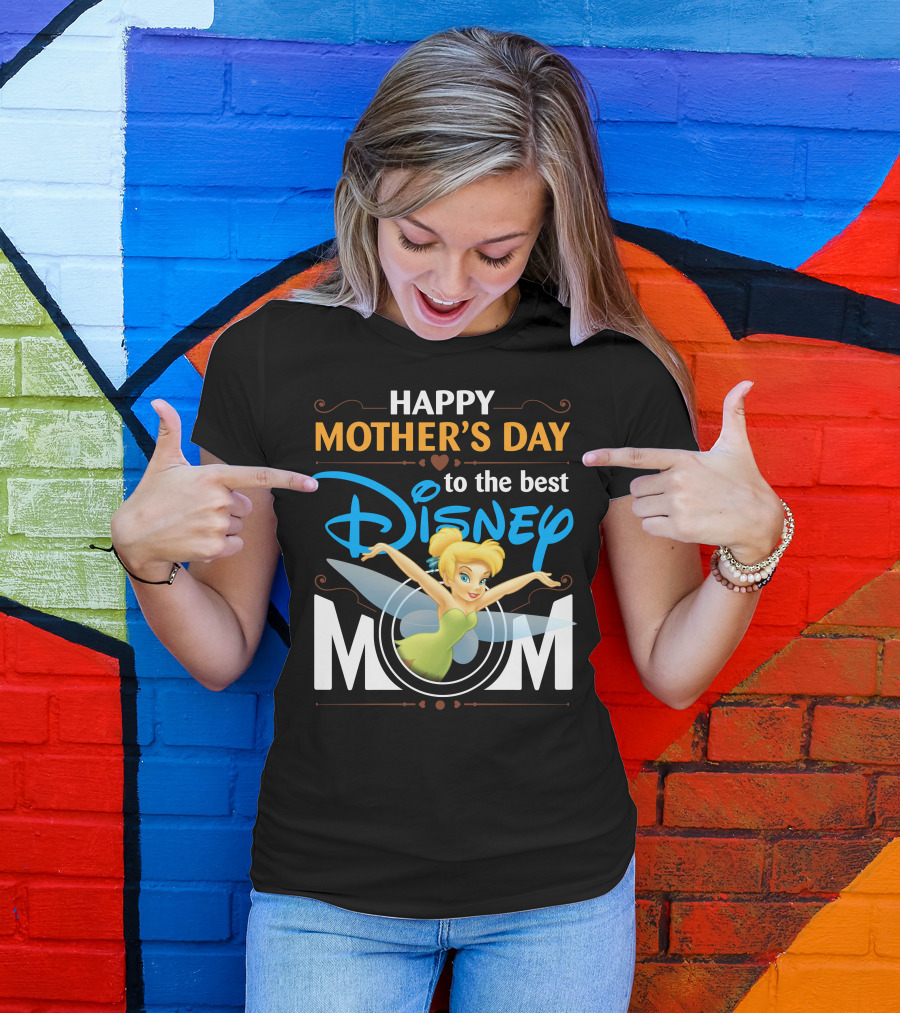 Happy Mother's Day To The Best Disney Mom Tinker Bell T-Shirt