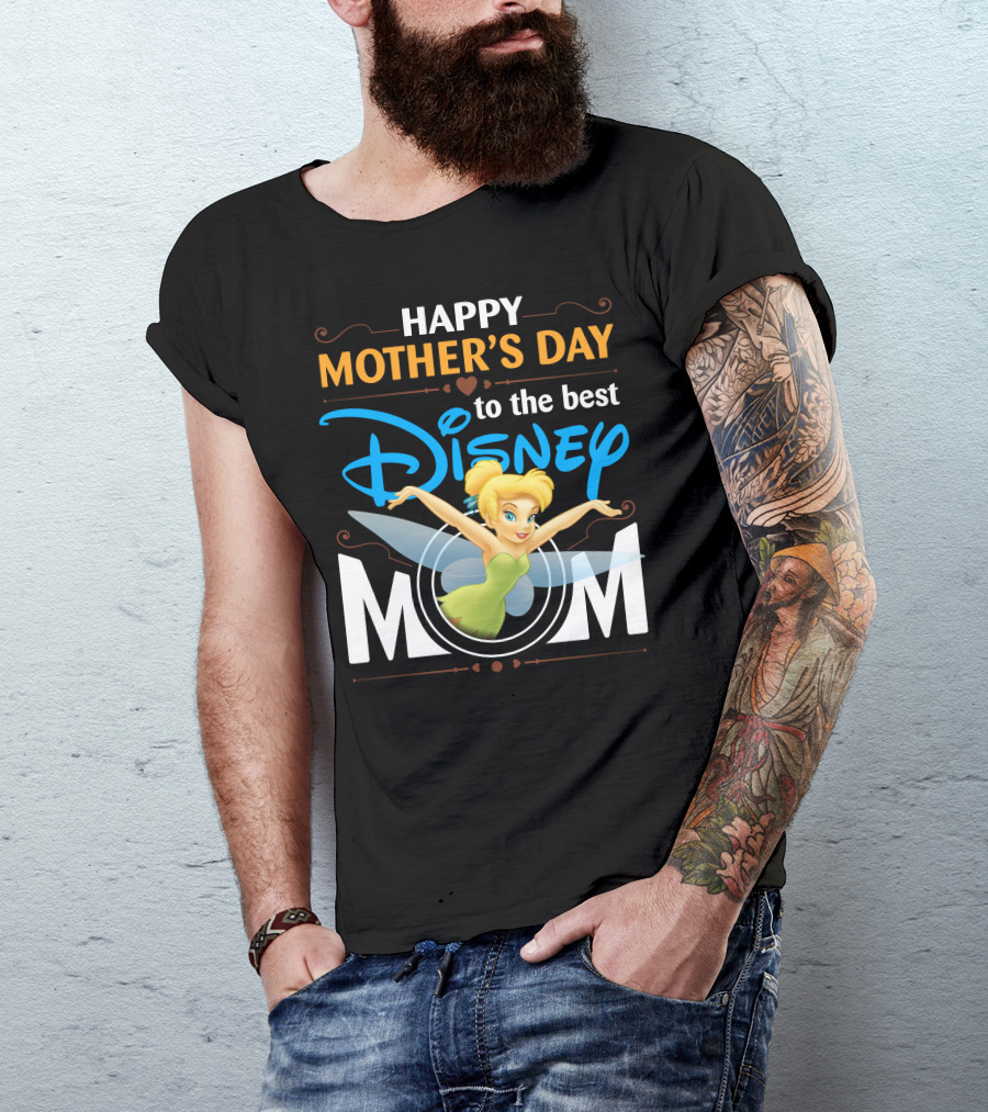 Happy Mother's Day To The Best Disney Mom Tinker Bell T-Shirt