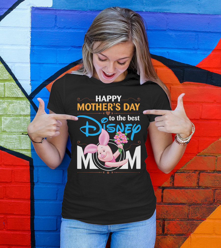 Happy Mother's Day To The Best Disney Mom Piglet T-Shirt