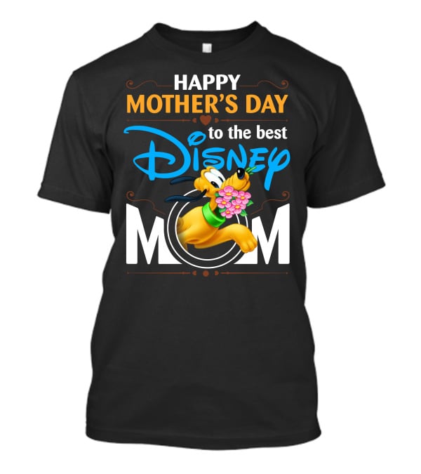 Happy Mother's Day To The Best Disney Mom Pluto T-Shirt