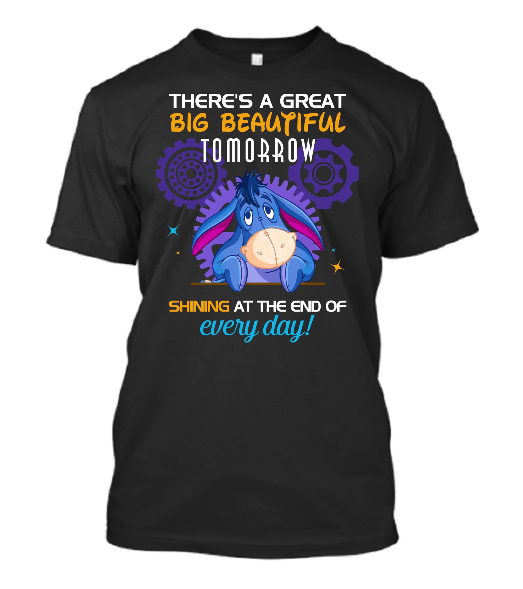 There's A Great Big Beautiful Tomorrow Shining At The End Of Every Day Eeyore T-Shirt