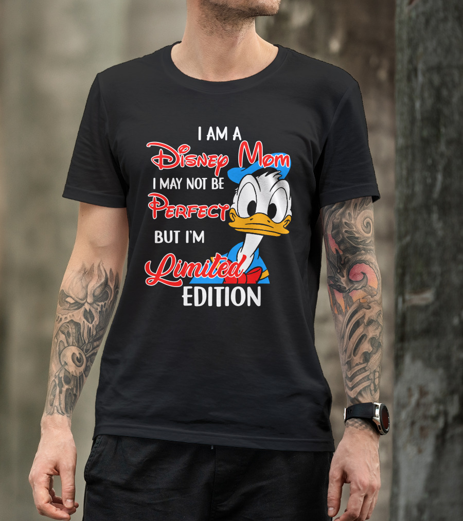 I Am A Disney Mom I May Not Be Perfect But I'm Donald Duck T-Shirt