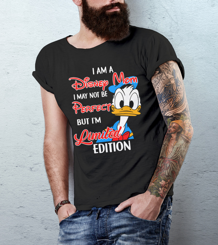 I Am A Disney Mom I May Not Be Perfect But I'm Donald Duck T-Shirt